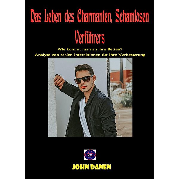 Das Leben des charmanten, schamlosen Verführers, John Danen