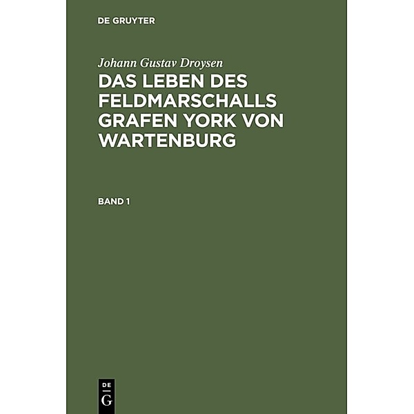 Das Leben des Feldmarschalls Grafen Yorck von Wartenburg, Johann Gustav Droysen