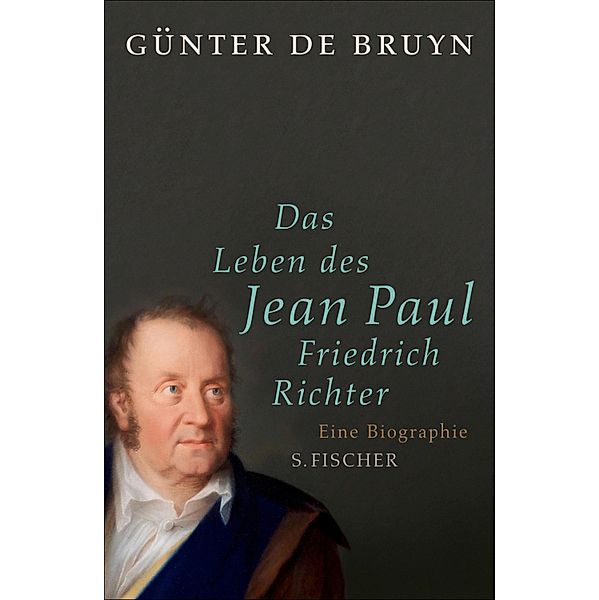 Das Leben des Jean Paul Friedrich Richter, Günter De Bruyn