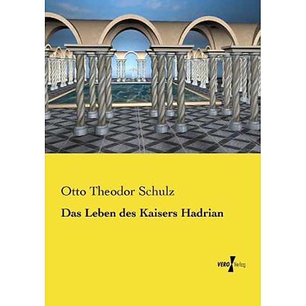 Das Leben des Kaisers Hadrian, Otto Theodor Schulz