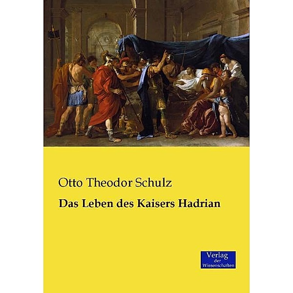 Das Leben des Kaisers Hadrian, Otto Theodor Schulz