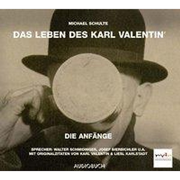 Das Leben des Karl Valentin, Audio-CDs: Tl.1 Die Anfänge, 1 Audio-CD, Michael Schulte