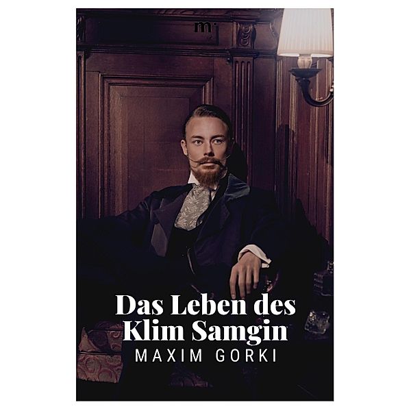 Das Leben des Klim Samgin, Maxim Gorki