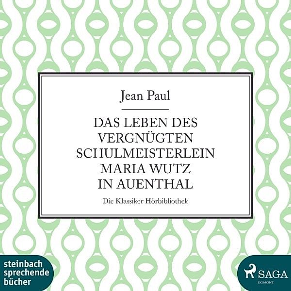 Das Leben des vergnügten Schulmeisterlein Maria Wutz in Auenthal (Ungekürzt), Jean Paul