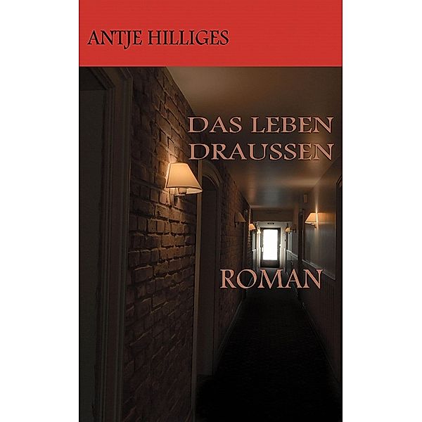 Das Leben draußen, Antje Hilliges