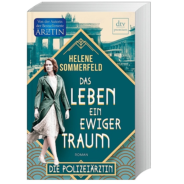 Das Leben, ein ewiger Traum / Die Polizeiärztin Bd.1, Helene Sommerfeld