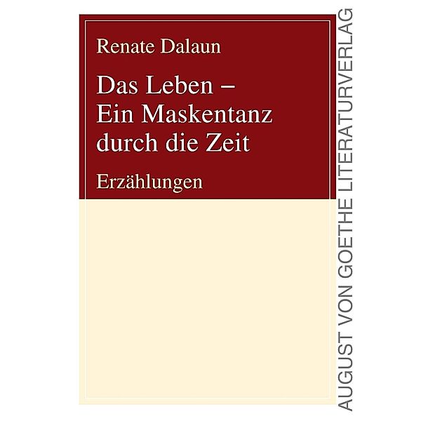 Das Leben - Ein Maskentanz durch die Zeit, Renate Dalaun