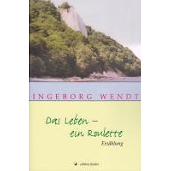 Das Leben - ein Roulette, Ingeborg Wendt