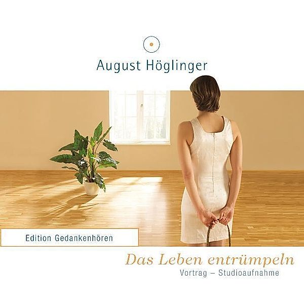Das Leben entrümpeln, 1 Audio-CD, August Höglinger