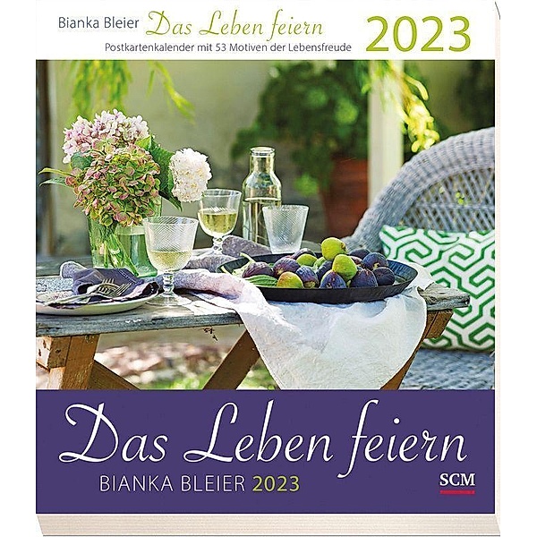 Das Leben feiern 2023 - Postkartenkalender mit 53 Motiven der Lebensfreude, Bianka Bleier