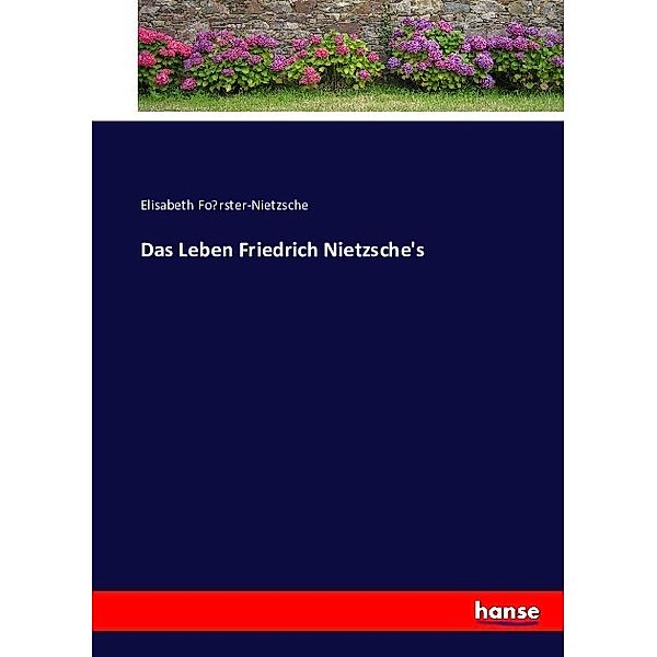 Das Leben Friedrich Nietzsche's, Elisabeth Forster-Nietzsche