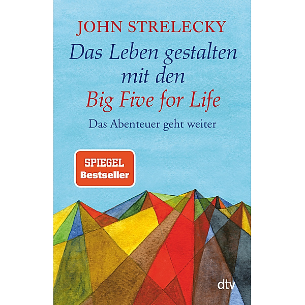 Das Leben gestalten mit den Big Five for Life, John P. Strelecky