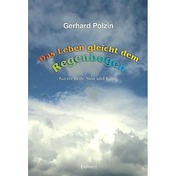 Das Leben gleicht dem Regenbogen, Gerhard Polzin