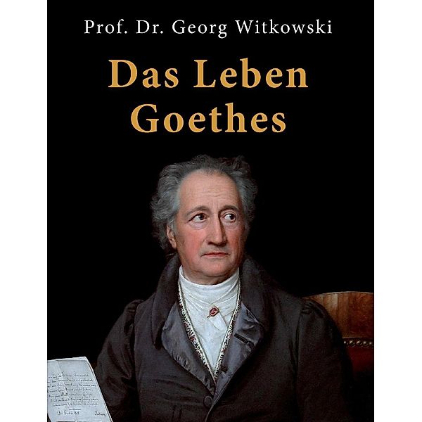 Das Leben Goethes, Georg Witkowski