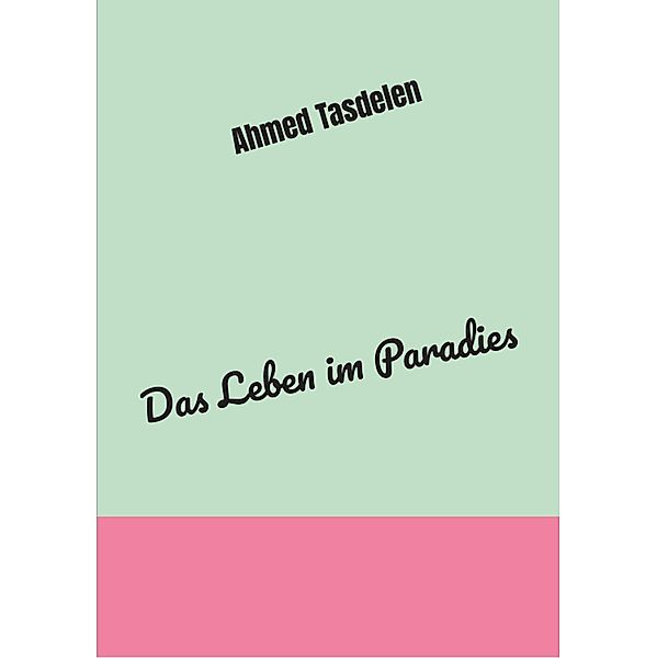 Das Leben im Paradies, Ahmed Tasdelen