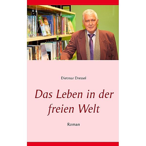 Das Leben in der freien Welt, Dietmar Dressel