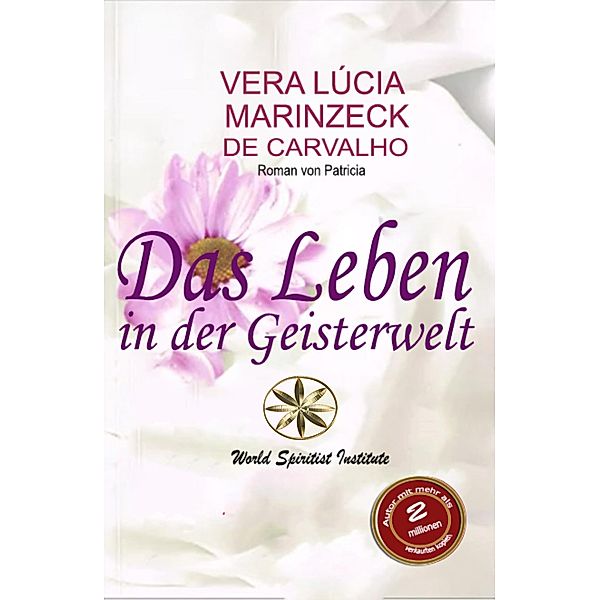 Das Leben in der Geisterwelt, Vera Lúcia Marinzeck de Carvalho, Vom Patrícia Geist, Debora Lip Marin