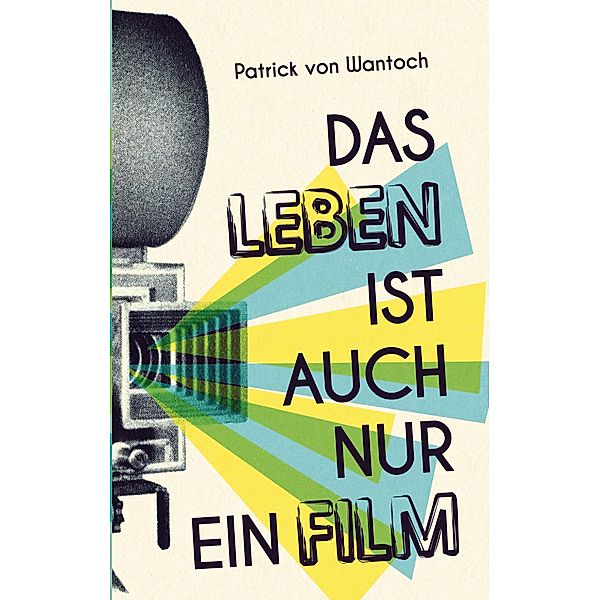 Das Leben ist auch nur ein Film, Patrick von Wantoch