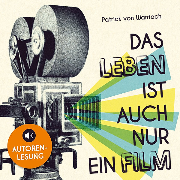 Das Leben ist auch nur ein Film, Patrick von Wantoch