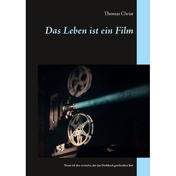 Das Leben ist ein Film, Thomas Christ