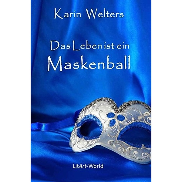 Das Leben ist ein Maskenball, Karin Welters