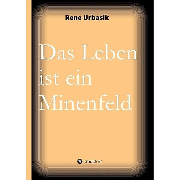 Das Leben ist ein Minenfeld, Rene Urbasik