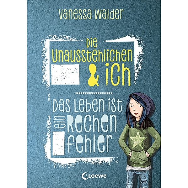 Das Leben ist ein Rechenfehler / Die Unausstehlichen & ich Bd.1, Vanessa Walder