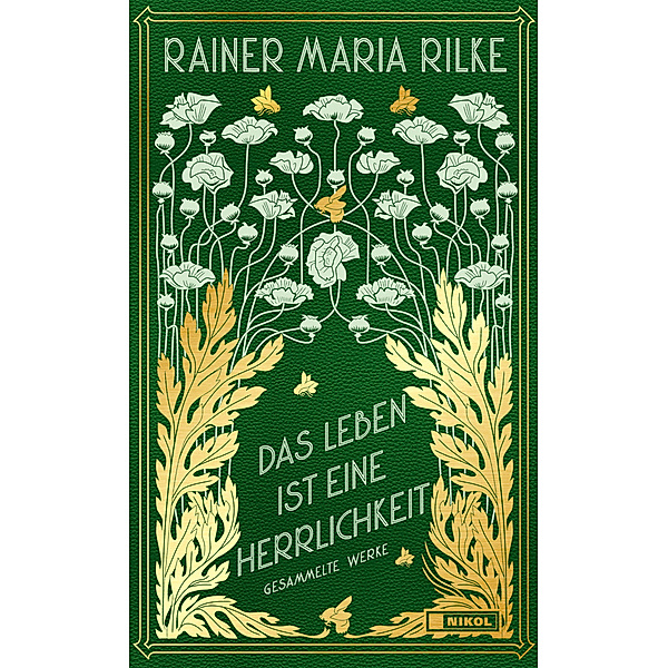Das Leben ist eine Herrlichkeit: Gesammelte Werke, Rainer Maria Rilke