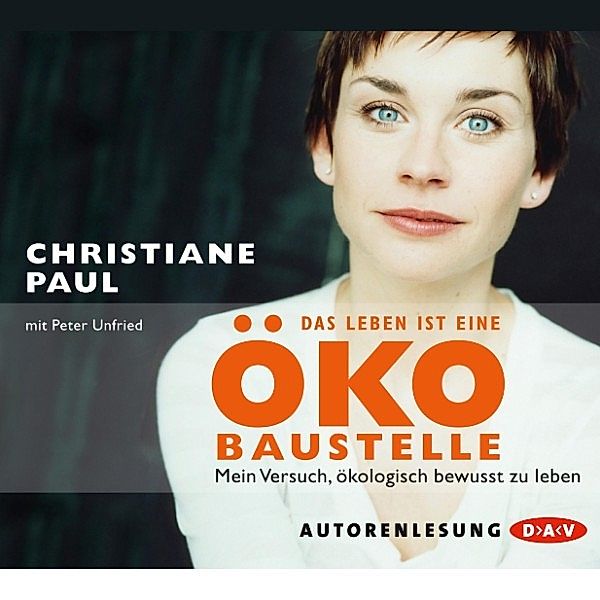 Das Leben ist eine Öko-Baustelle, Christiane Paul, Peter Unfried