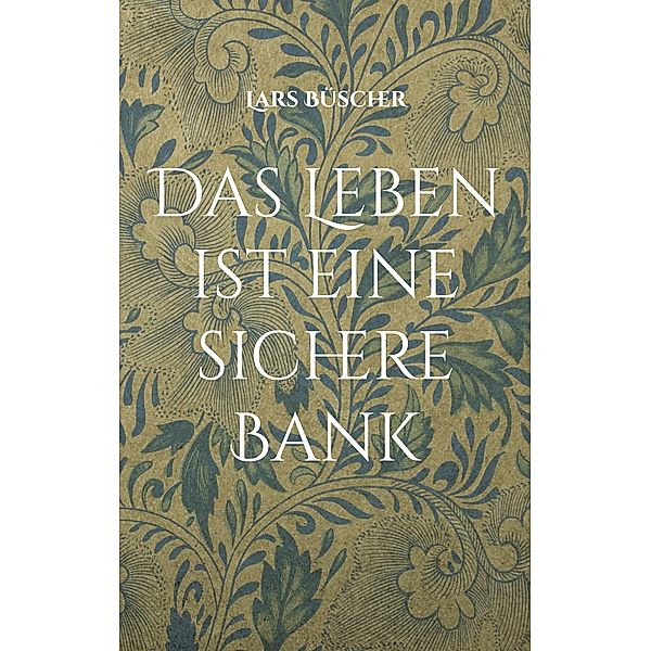 Das Leben ist eine sichere Bank, Lars Büscher