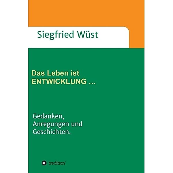 Das Leben ist ENTWICKLUNG ..., Siegfried Wüst
