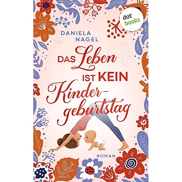Das Leben ist kein Kindergeburtstag / Kita-Connection Bd.1, Daniela Nagel