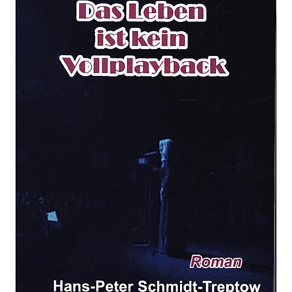 Das Leben ist kein Vollplayback, Hans-Peter Schmidt-Treptow