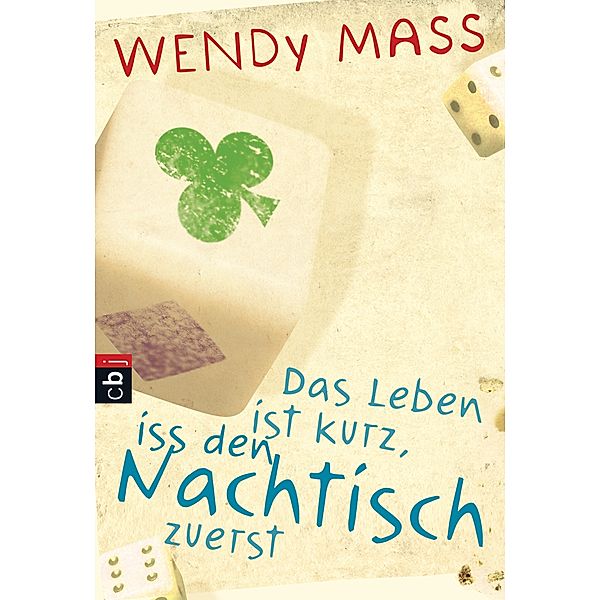 Das Leben ist kurz, iss den Nachtisch zuerst, Wendy Mass