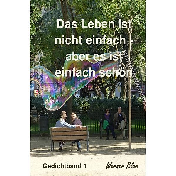 Das Leben ist nicht einfach - aber es ist einfach schön, Werner Blum