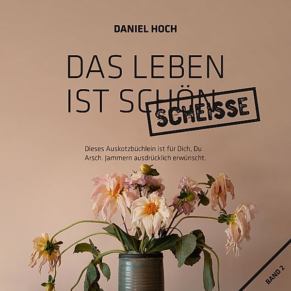 Das Leben Ist Schön Scheisse., Daniel Hoch