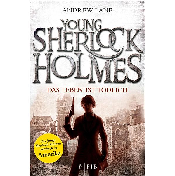 Das Leben ist tödlich / Young Sherlock Holmes Bd.2, Andrew Lane