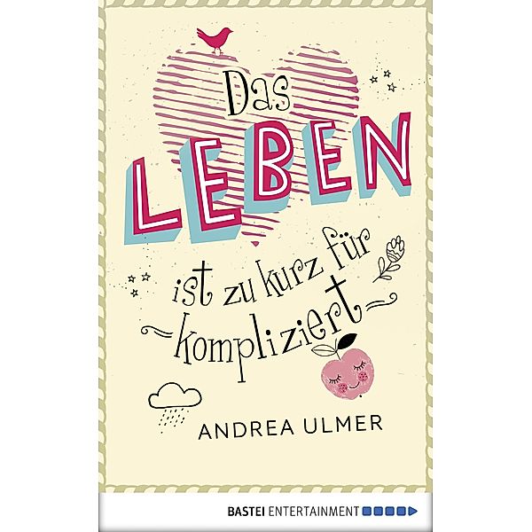 Das Leben ist zu kurz für kompliziert, Andrea Ulmer