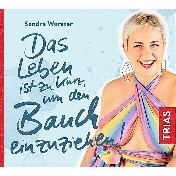 Das Leben ist zu kurz, um den Bauch einzuziehen,Audio-CD, MP3, Sandra Wurster