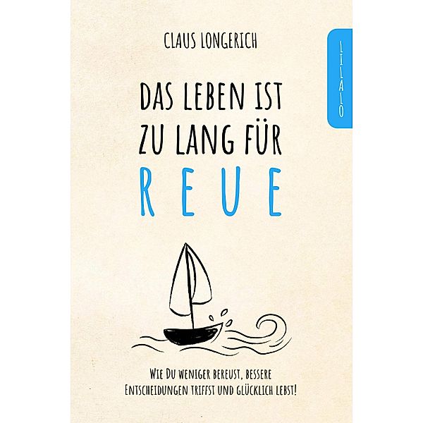 Das Leben ist zu lang für Reue!, Claus Longerich