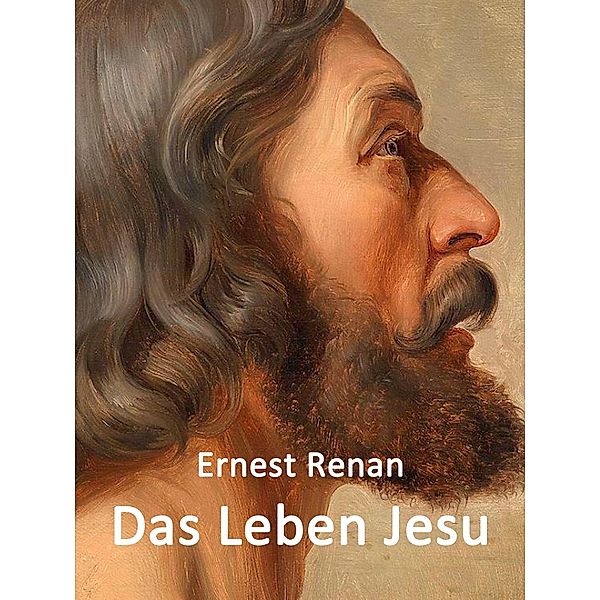 Das Leben Jesu, Ernest Renan