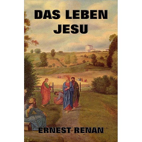 Das Leben Jesu, Ernest Renan