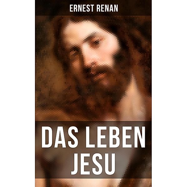 Das Leben Jesu, Ernest Renan