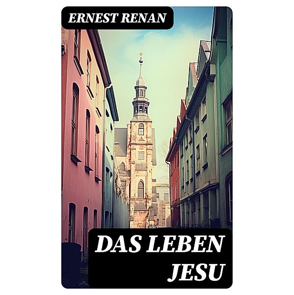 Das Leben Jesu, Ernest Renan