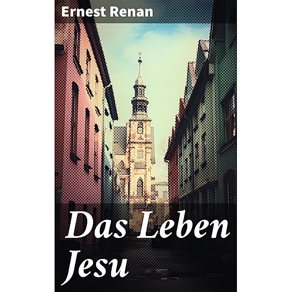 Das Leben Jesu, Ernest Renan