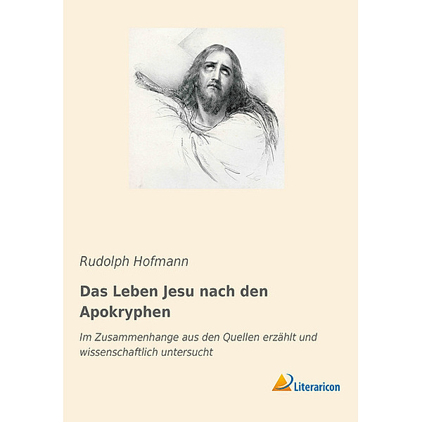 Das Leben Jesu nach den Apokryphen, Rudolph Hofmann
