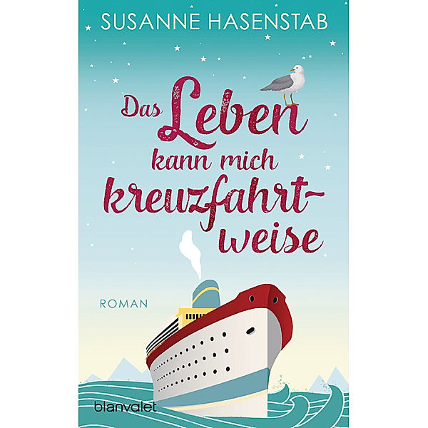 Das Leben kann mich kreuzfahrtweise, Susanne Hasenstab