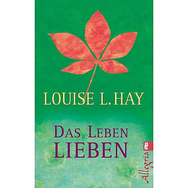 Das Leben lieben / Ullstein eBooks, Louise Hay