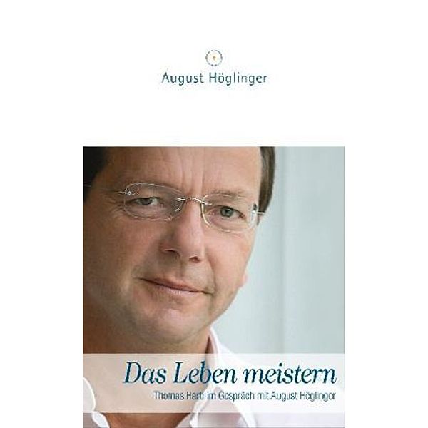 Das Leben meistern, August Höglinger, Thomas Hartl