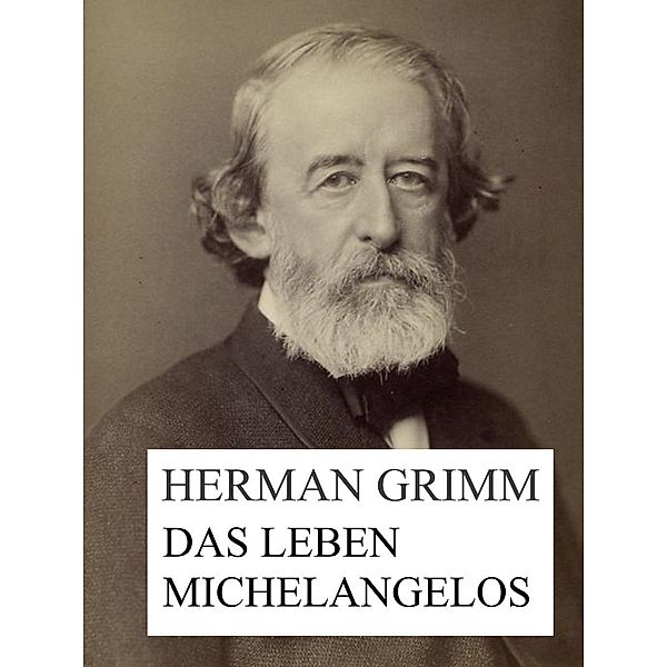 Das Leben Michelangelos, Herman Grimm